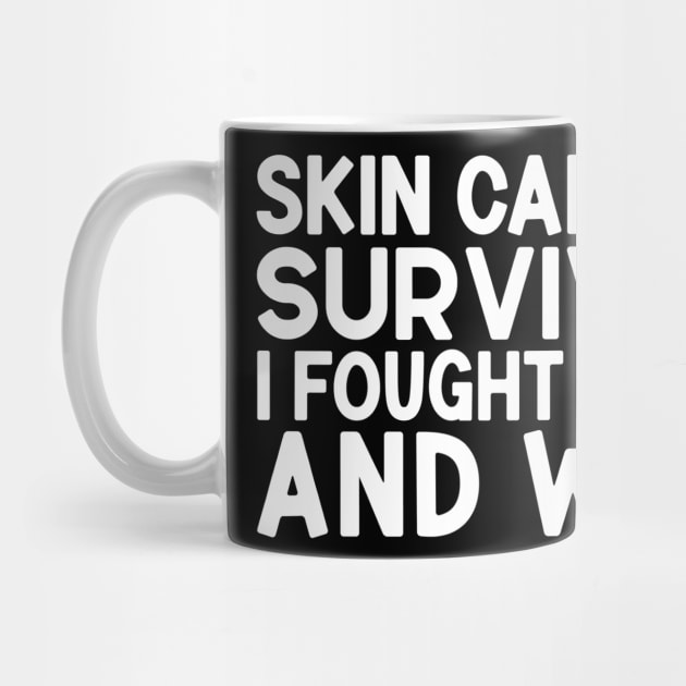 Skin Cancer Survivor I Fought Hard And Won Skin Cancer Awareness by Geek-Down-Apparel